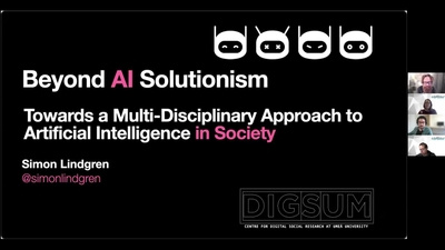 Simon Lindgren: Beyond AI Solutionism: Towards a Multi-Disciplinary ...